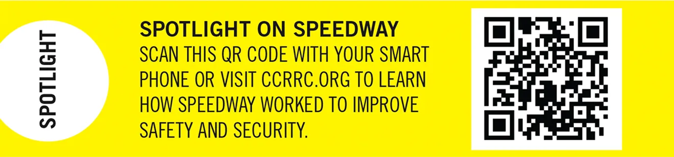 Promotional banner with a QR code leading CCRRC. In the center, bold text reads: “SPOTLIGHT ON SPEEDWAY: Scan this QR code with your smartphone or visit CCRRC.org to learn how Speedway worked to improve safety and security.”